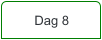 Dag 8