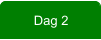 Dag 2