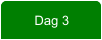Dag 3