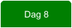 Dag 8