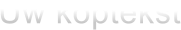 Uw koptekst